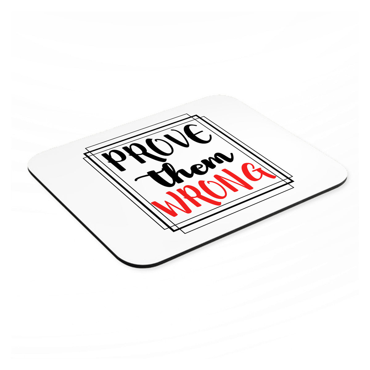 Prove Them Wrong mouse pad, angled view showing the 1/4 inch thick base