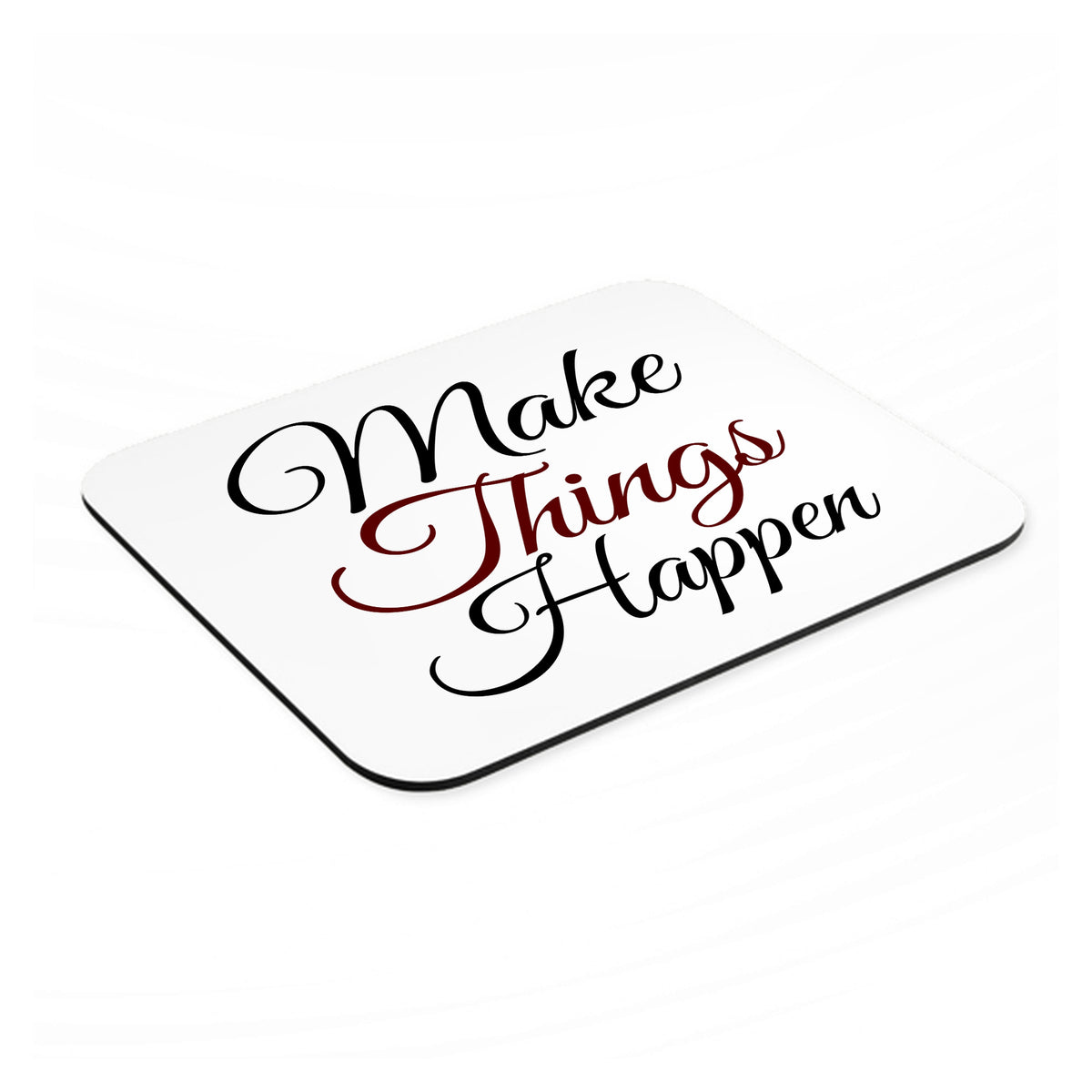 Make Things Happen mouse pad, angled view showing the 1/4 inch thick base