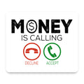 Money Is Calling Decline or Accept mouse pad, front view