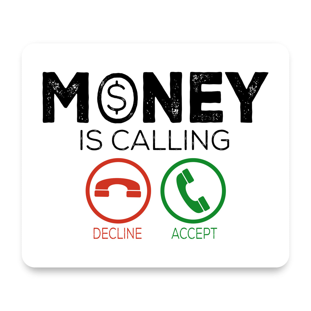 Money Is Calling Decline or Accept mouse pad, front view
