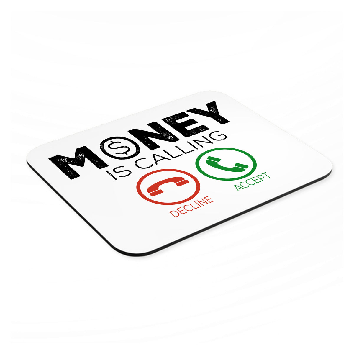Money Is Calling Decline or Accept mouse pad, angled view showing the 1/4 inch thick base