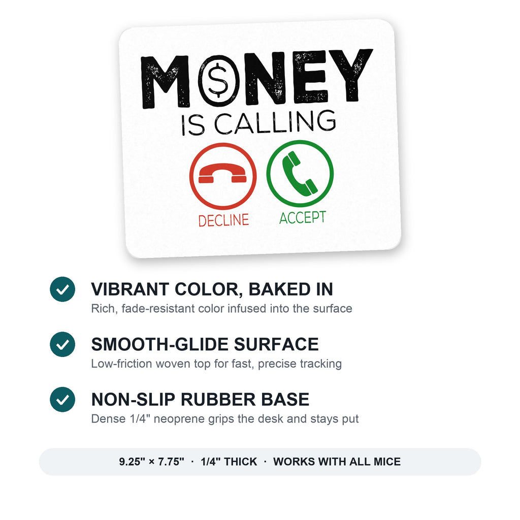 Money Is Calling Decline or Accept mouse pad: vibrant color, smooth-glide surface, non-slip rubber base, 9.25 x 7.75 inches
