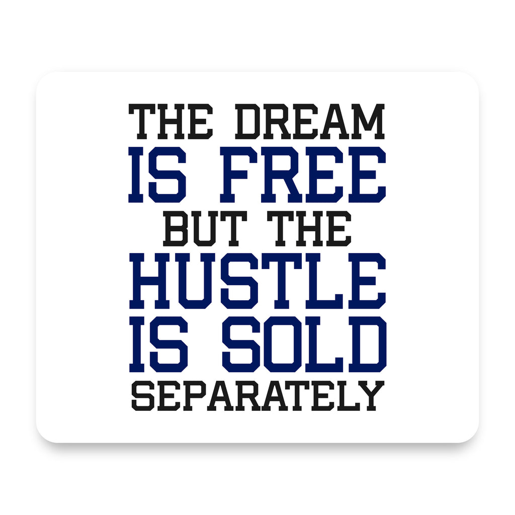 The Dream is Free Hustle Sold Separately mouse pad, front view
