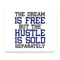 The Dream is Free Hustle Sold Separately mouse pad, front view