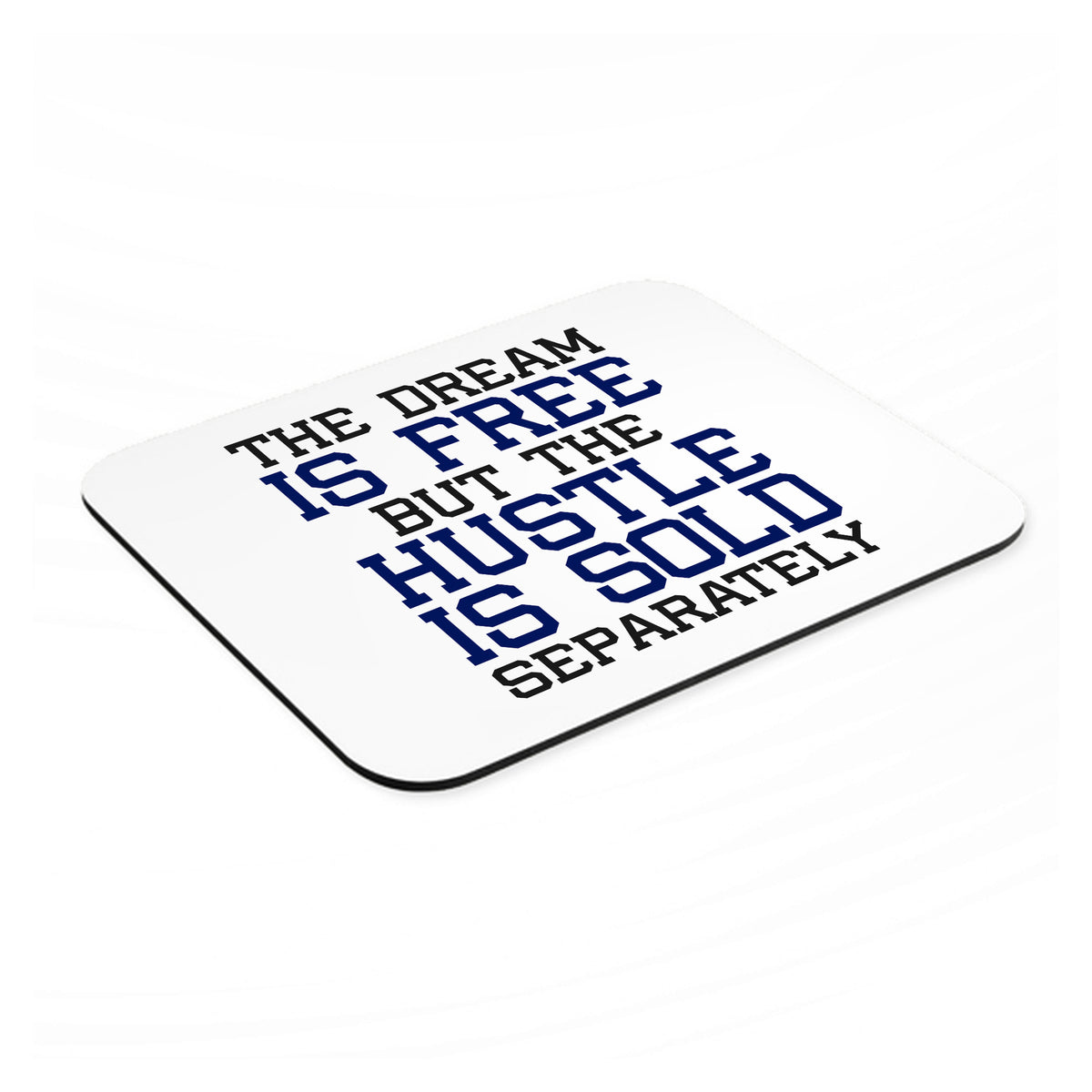 The Dream is Free Hustle Sold Separately mouse pad, angled view showing the 1/4 inch thick base