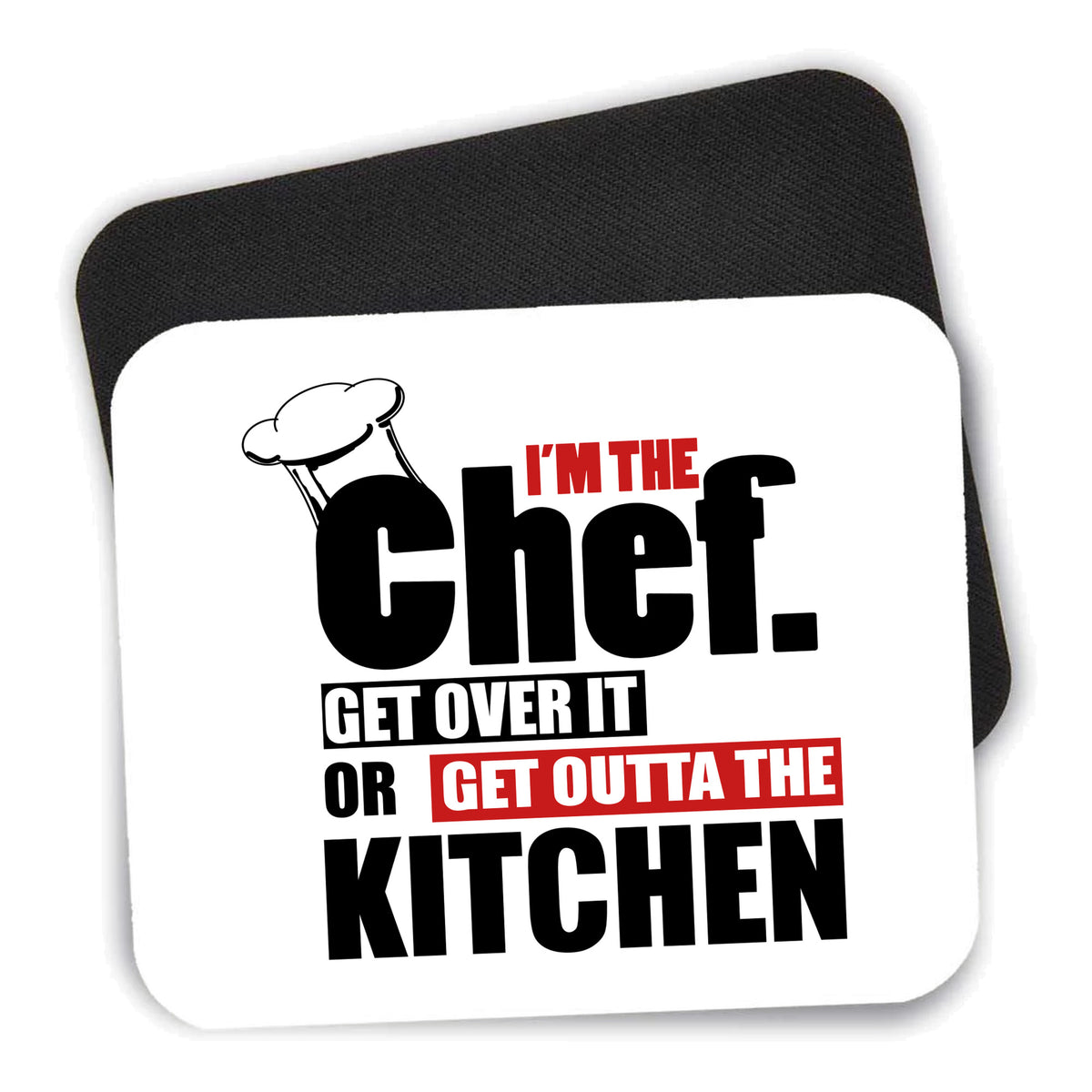 I'm the Chef Get Over it mouse pad shown with its black non-slip rubber underside