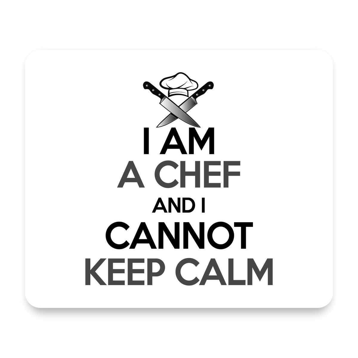 I Am the Chef Cannot Keep Calm mouse pad, front view