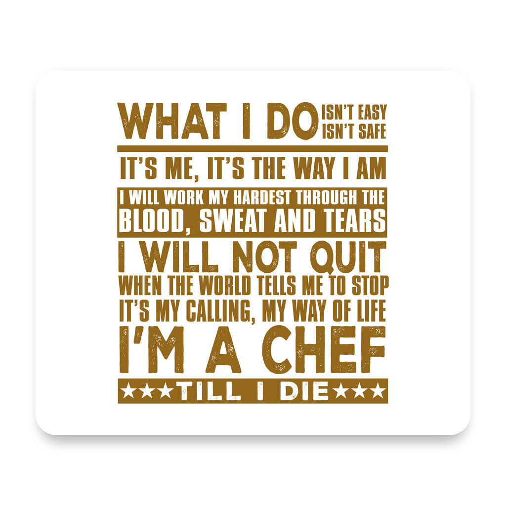 Chef - What I Do Isn't Easy mouse pad, front view