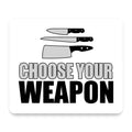 Choose Your Weapon - Chef Knives mouse pad, front view