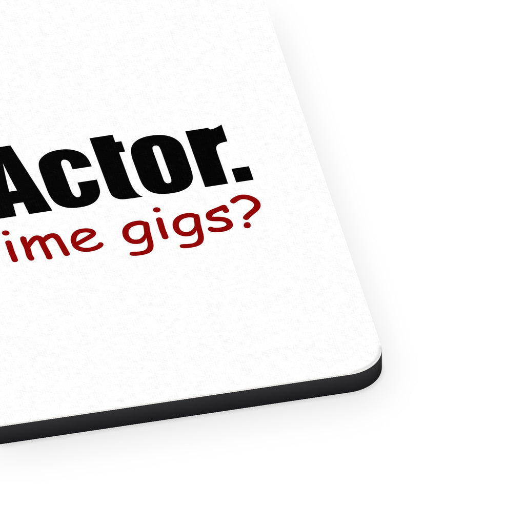 Aspiring Actor - Got Any Part Time Gigs? mouse pad, close-up of the fabric surface and rubber edge