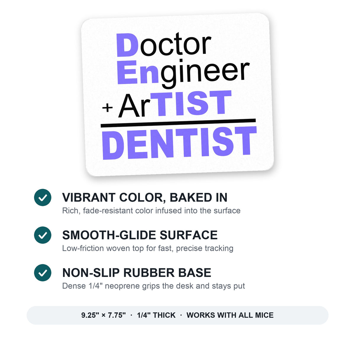 Doctor Engineer + Artist = Dentist mouse pad: vibrant color, smooth-glide surface, non-slip rubber base, 9.25 x 7.75 inches