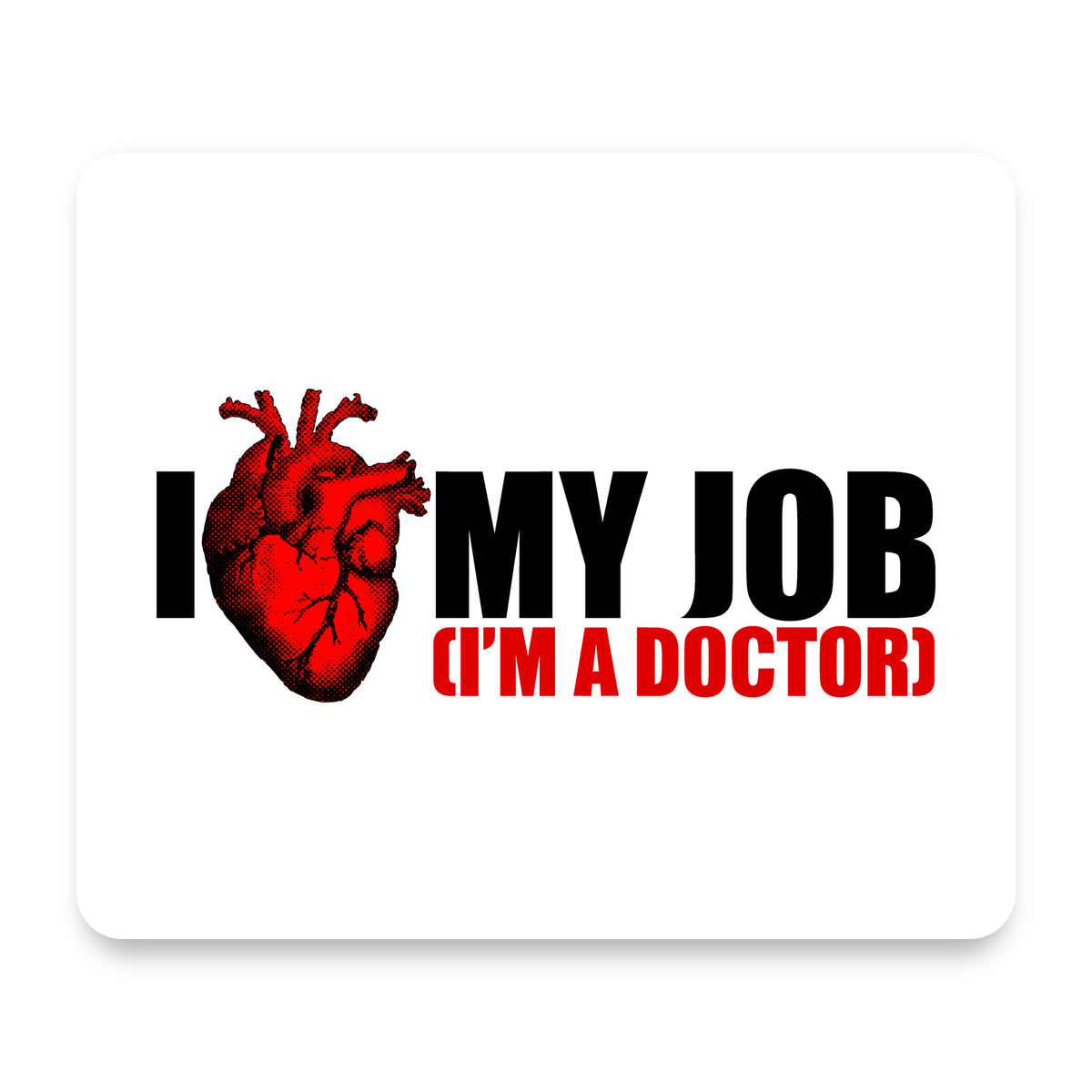 I Heart My Job - I'm A Doctor mouse pad, front view