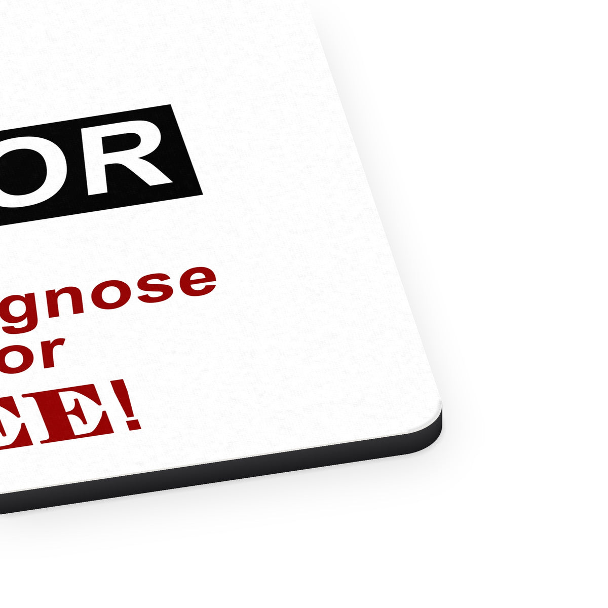 Yes I Am a Doctor Won't Diagnose for Free mouse pad, close-up of the fabric surface and rubber edge