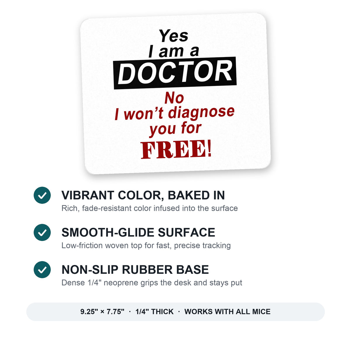 Yes I Am a Doctor Won't Diagnose for Free mouse pad: vibrant color, smooth-glide surface, non-slip rubber base, 9.25 x 7.75 inches