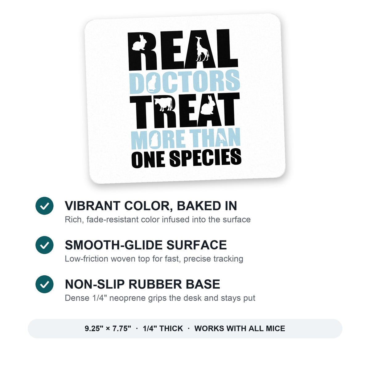 Real Doctors Treat More Than One Species mouse pad: vibrant color, smooth-glide surface, non-slip rubber base, 9.25 x 7.75 inches