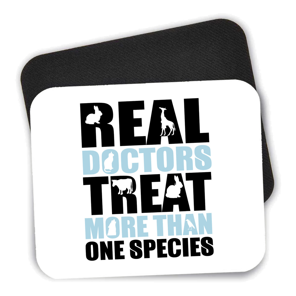 Real Doctors Treat More Than One Species mouse pad shown with its black non-slip rubber underside