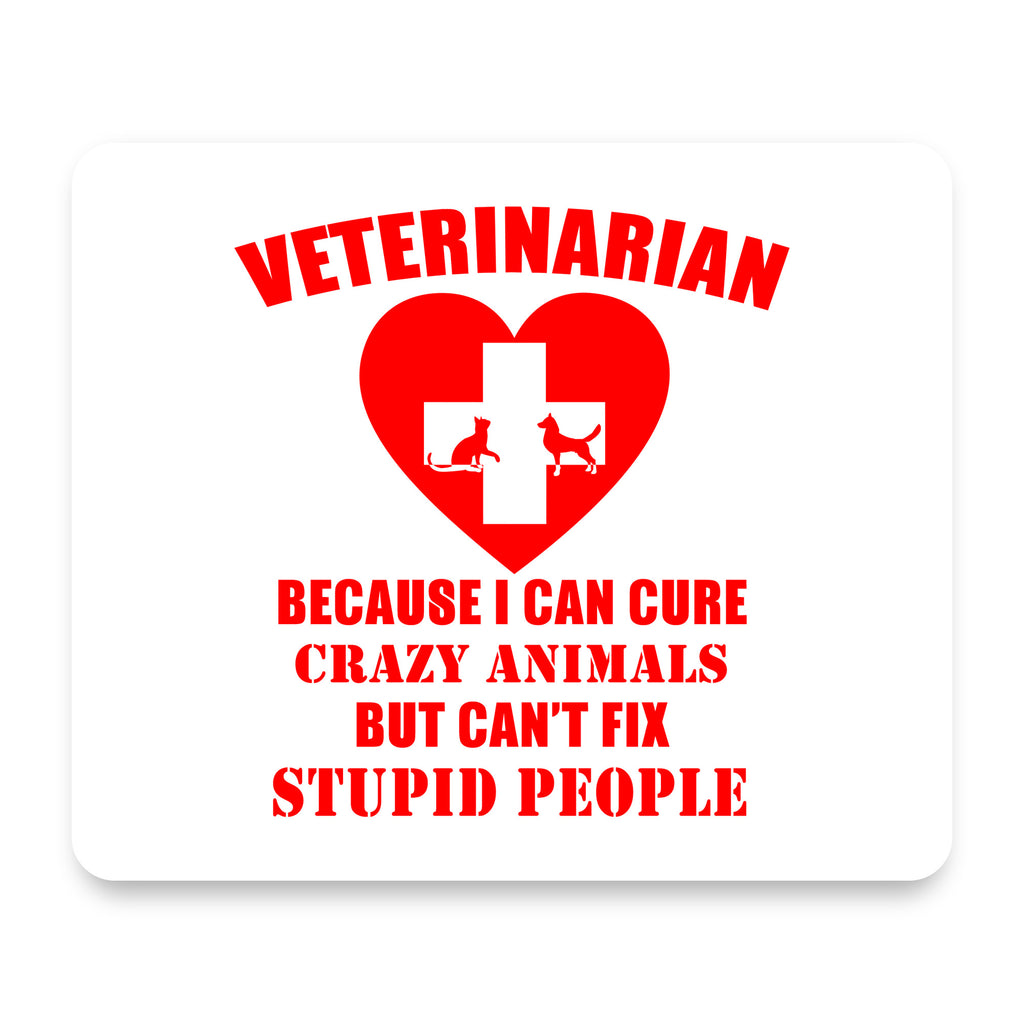 Vets Cure Crazy Animals But Can't Fix Stupid mouse pad, front view