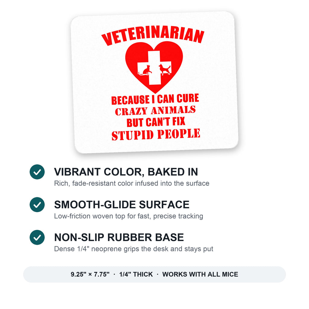 Vets Cure Crazy Animals But Can't Fix Stupid mouse pad: vibrant color, smooth-glide surface, non-slip rubber base, 9.25 x 7.75 inches