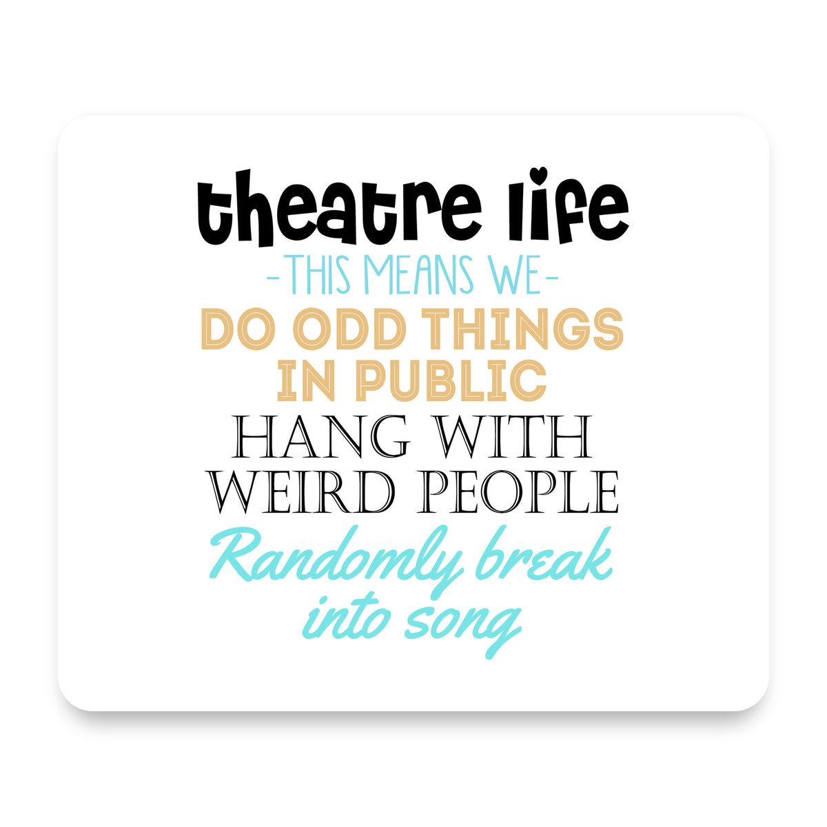 Theatre Life - Odd Things in Public mouse pad, front view