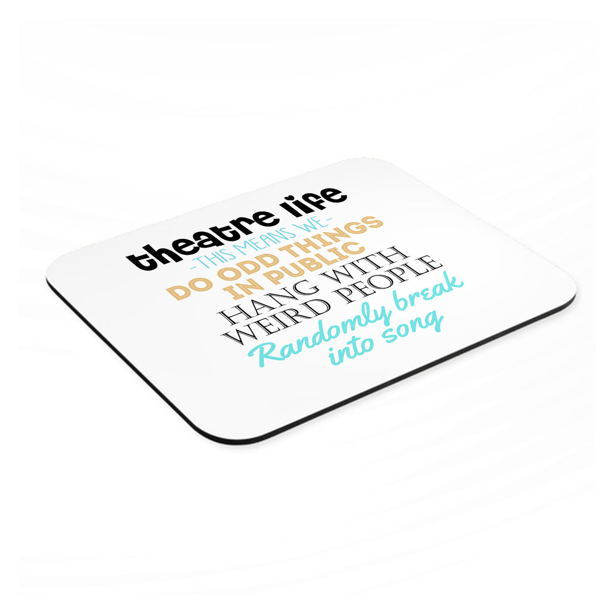 Theatre Life - Odd Things in Public mouse pad, angled view showing the 1/4 inch thick base