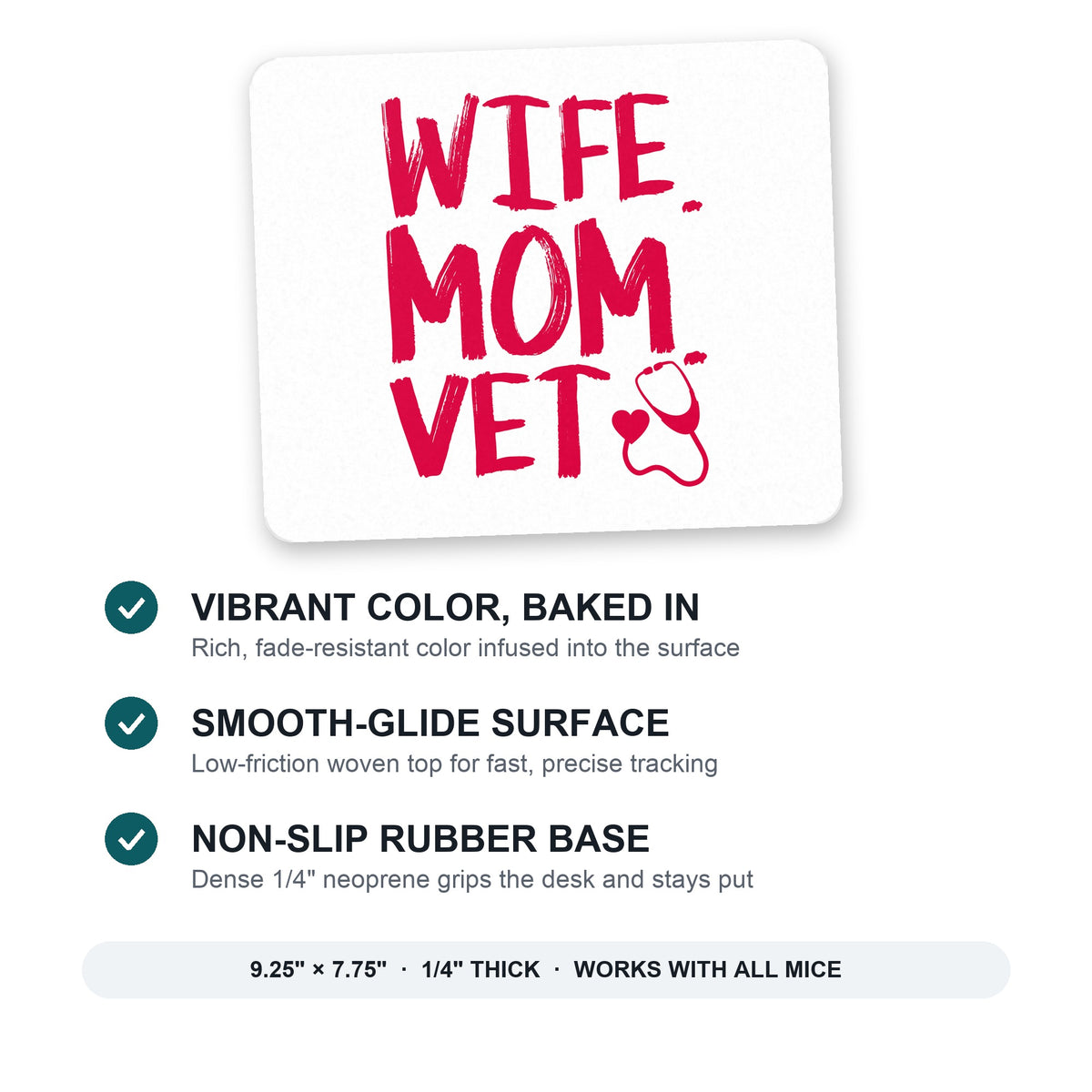 Wife. Mom. Vet. mouse pad: vibrant color, smooth-glide surface, non-slip rubber base, 9.25 x 7.75 inches