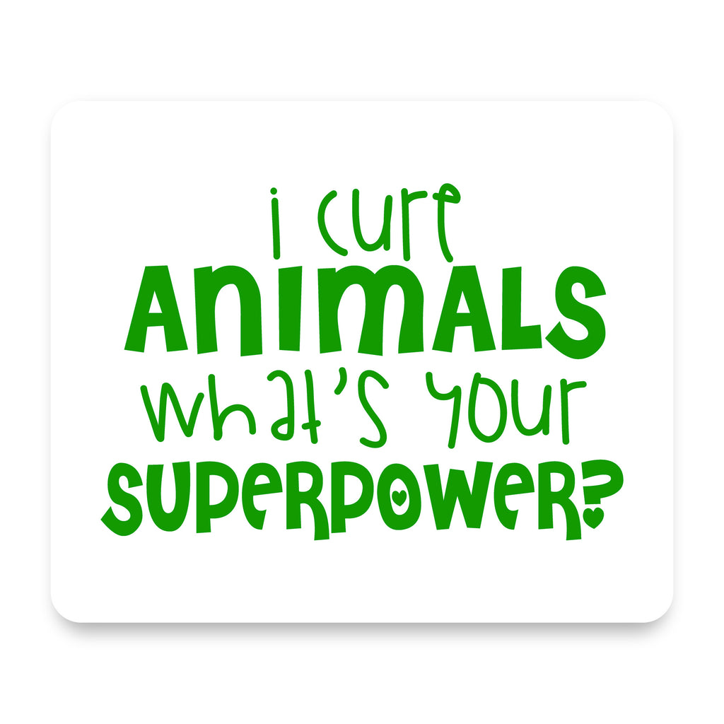 I Cure Animals What's Your Superpower mouse pad, front view