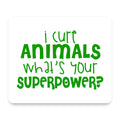 I Cure Animals What's Your Superpower mouse pad, front view