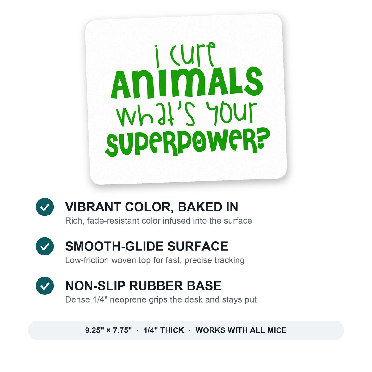 I Cure Animals What's Your Superpower mouse pad: vibrant color, smooth-glide surface, non-slip rubber base, 9.25 x 7.75 inches