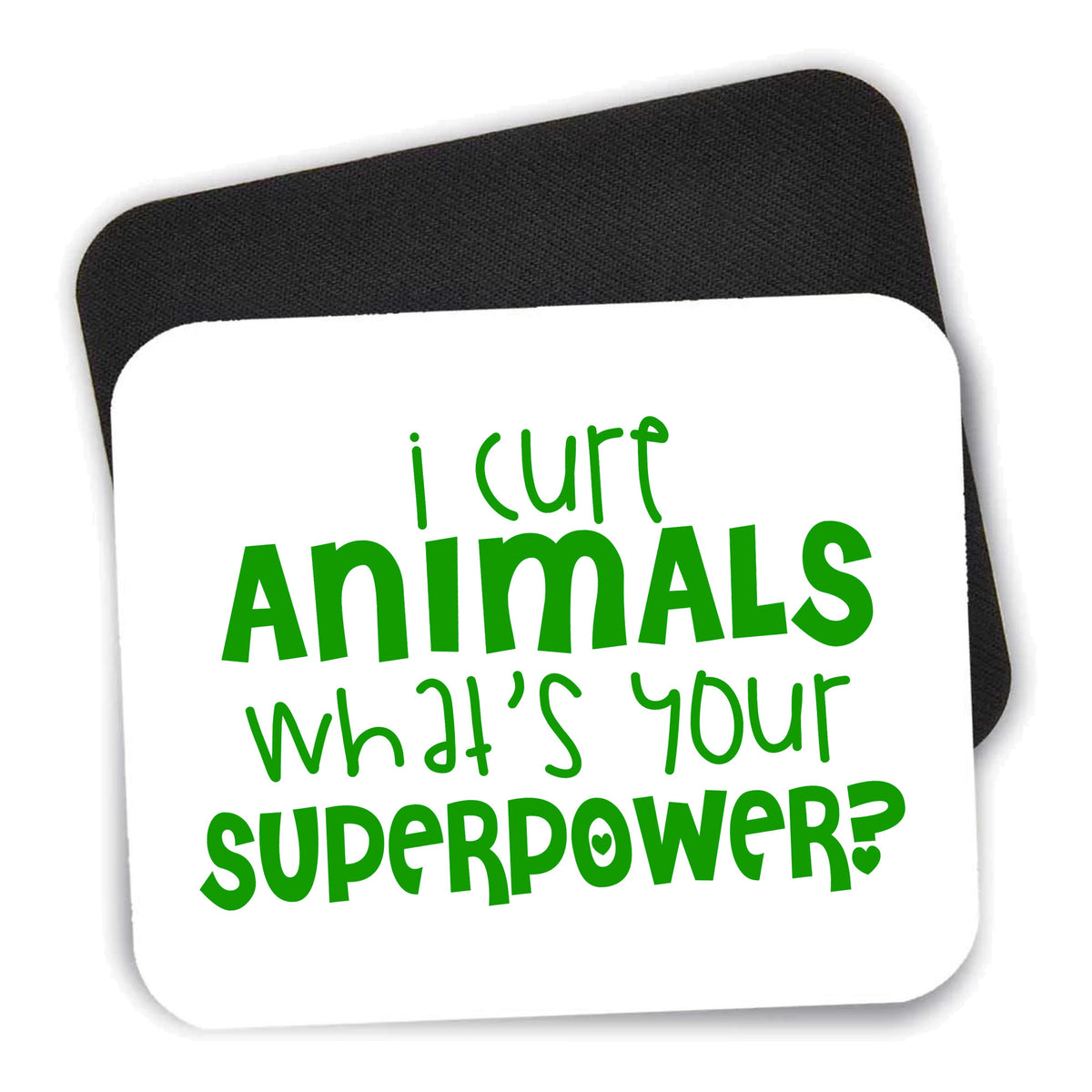 I Cure Animals What's Your Superpower mouse pad shown with its black non-slip rubber underside