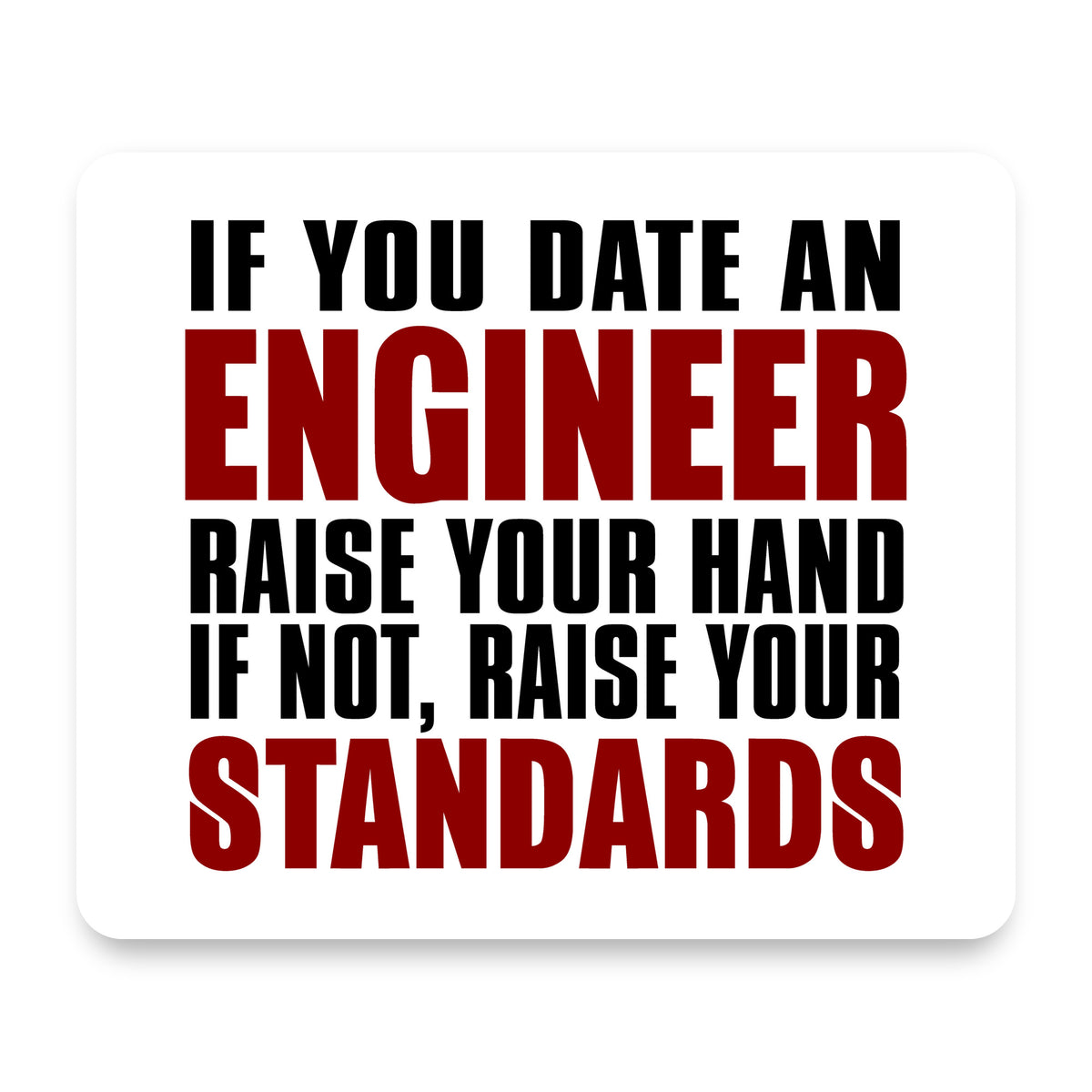 Date Engineer or Raise Your Standards mouse pad, front view