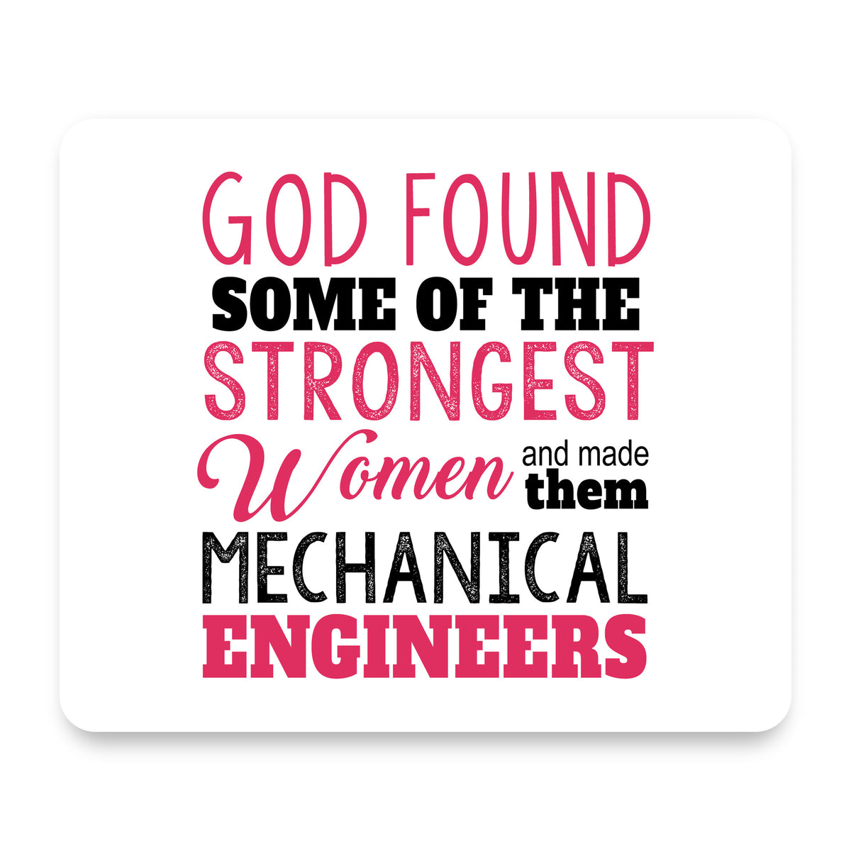 Strongest Women are Mechanical Engineers mouse pad, front view