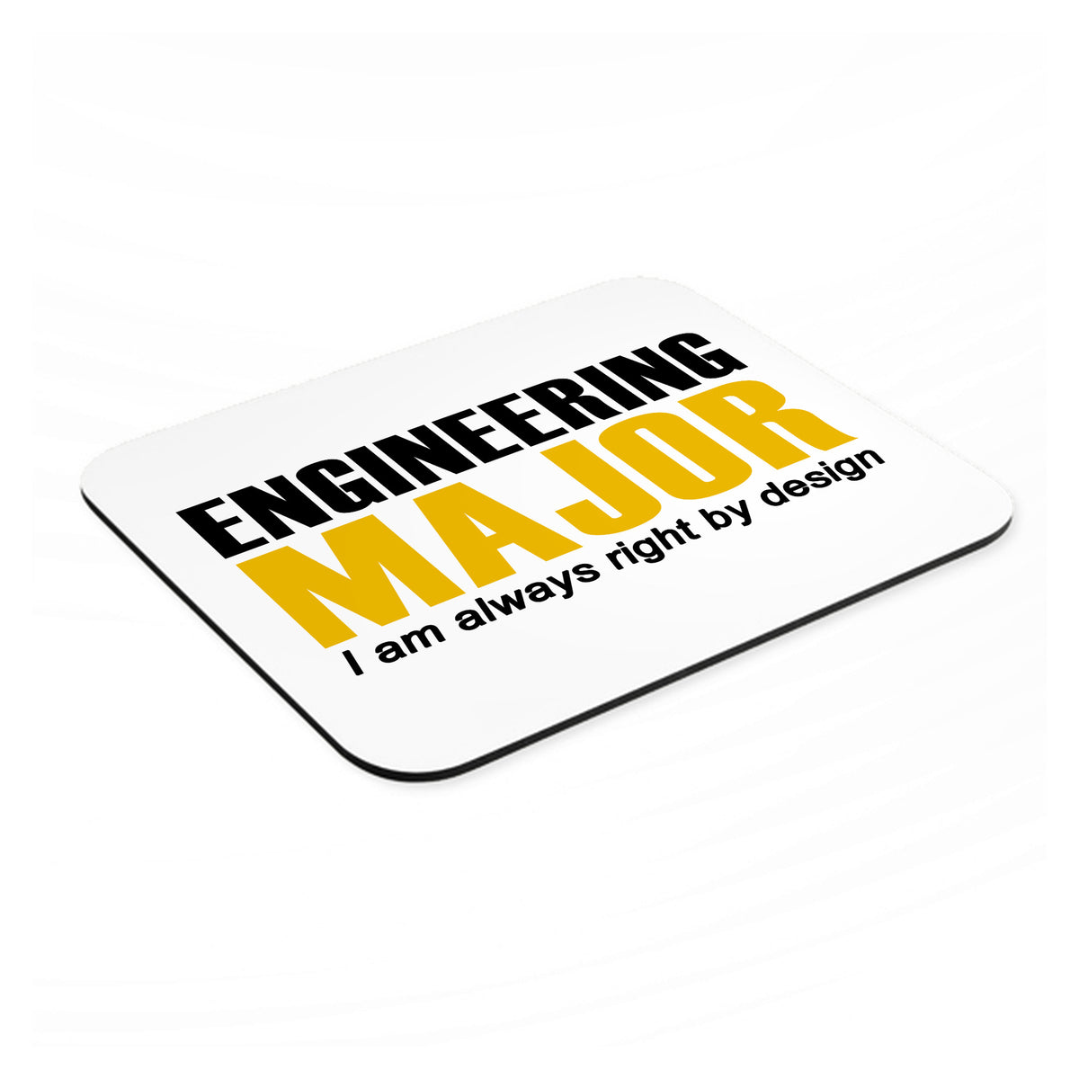 Engineering Major Always Right By Design mouse pad, angled view showing the 1/4 inch thick base