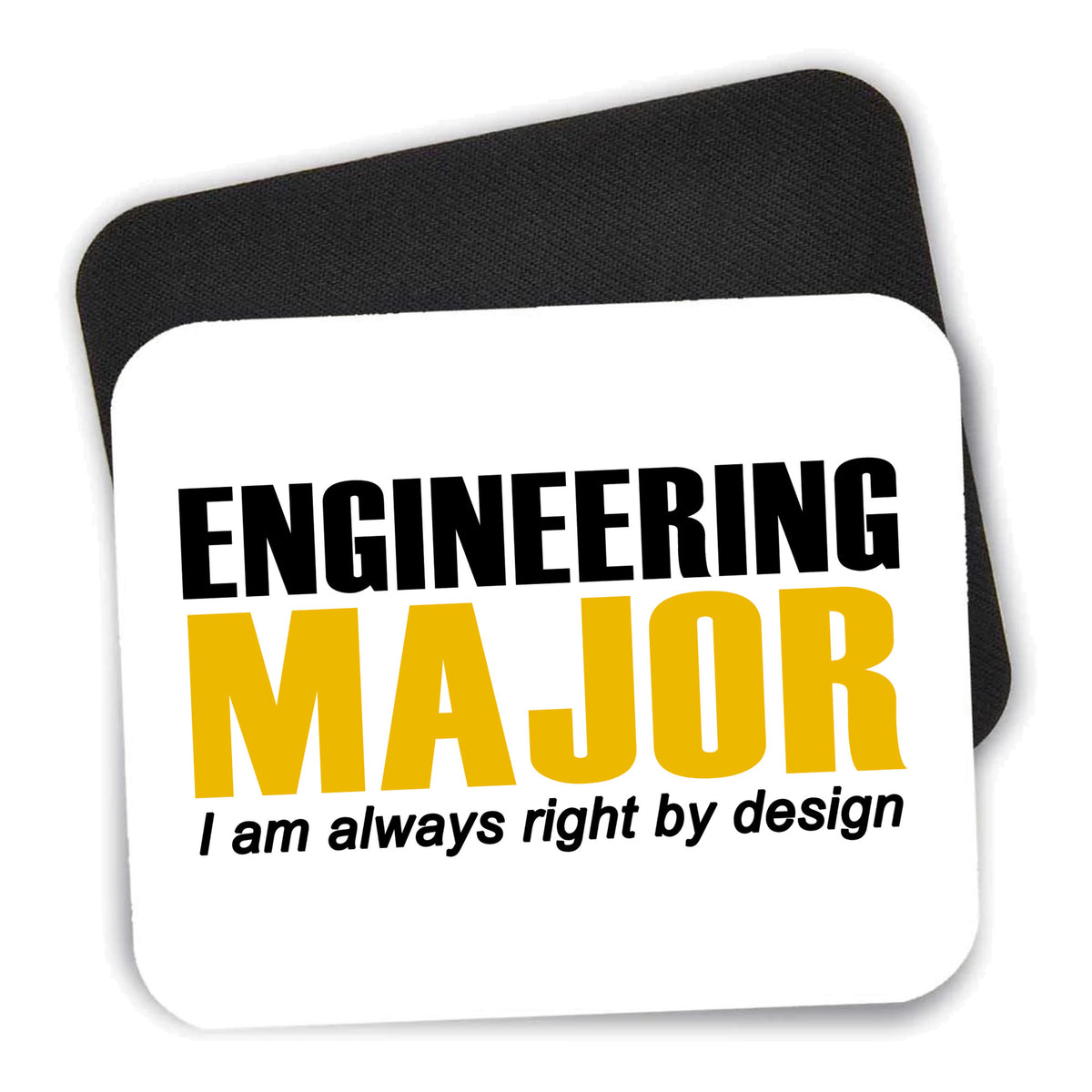 Engineering Major Always Right By Design mouse pad shown with its black non-slip rubber underside