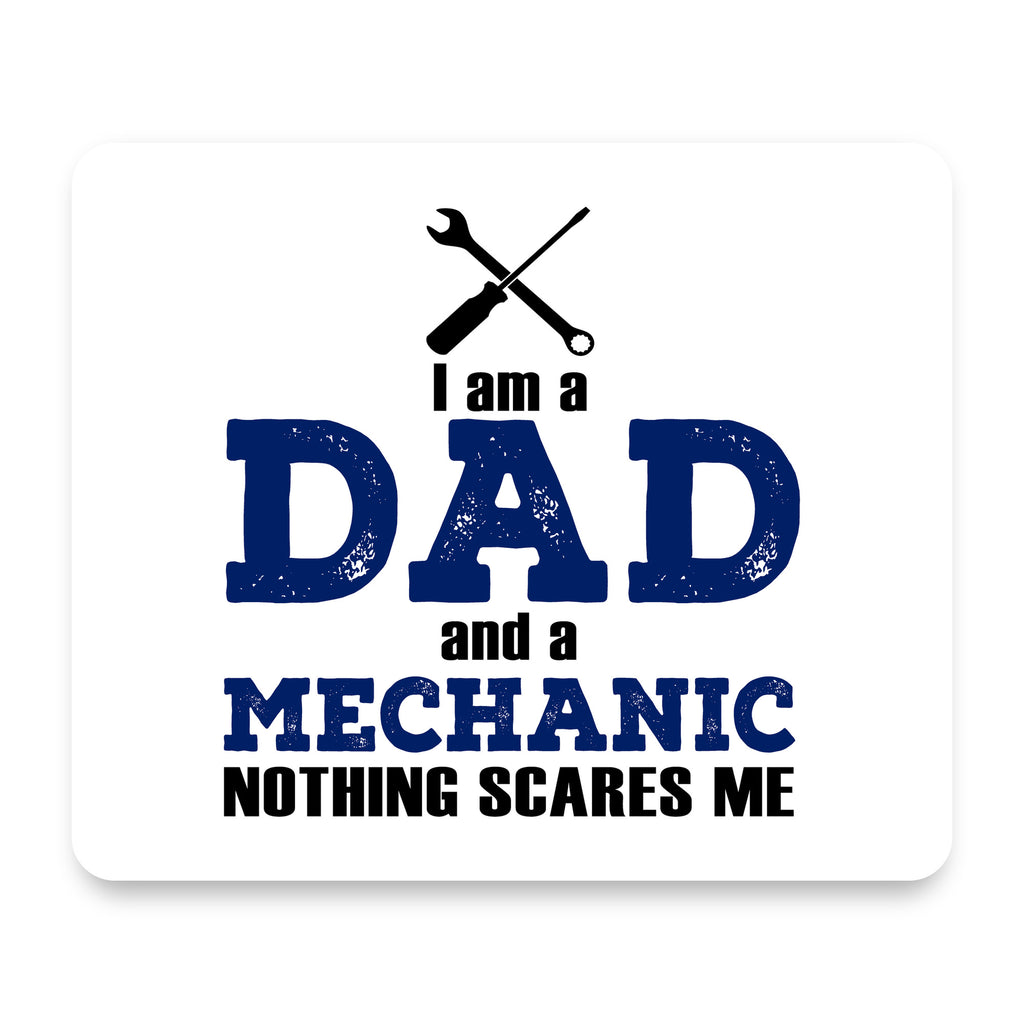 Dad and Mechanic - Nothing Scares Me mouse pad, front view