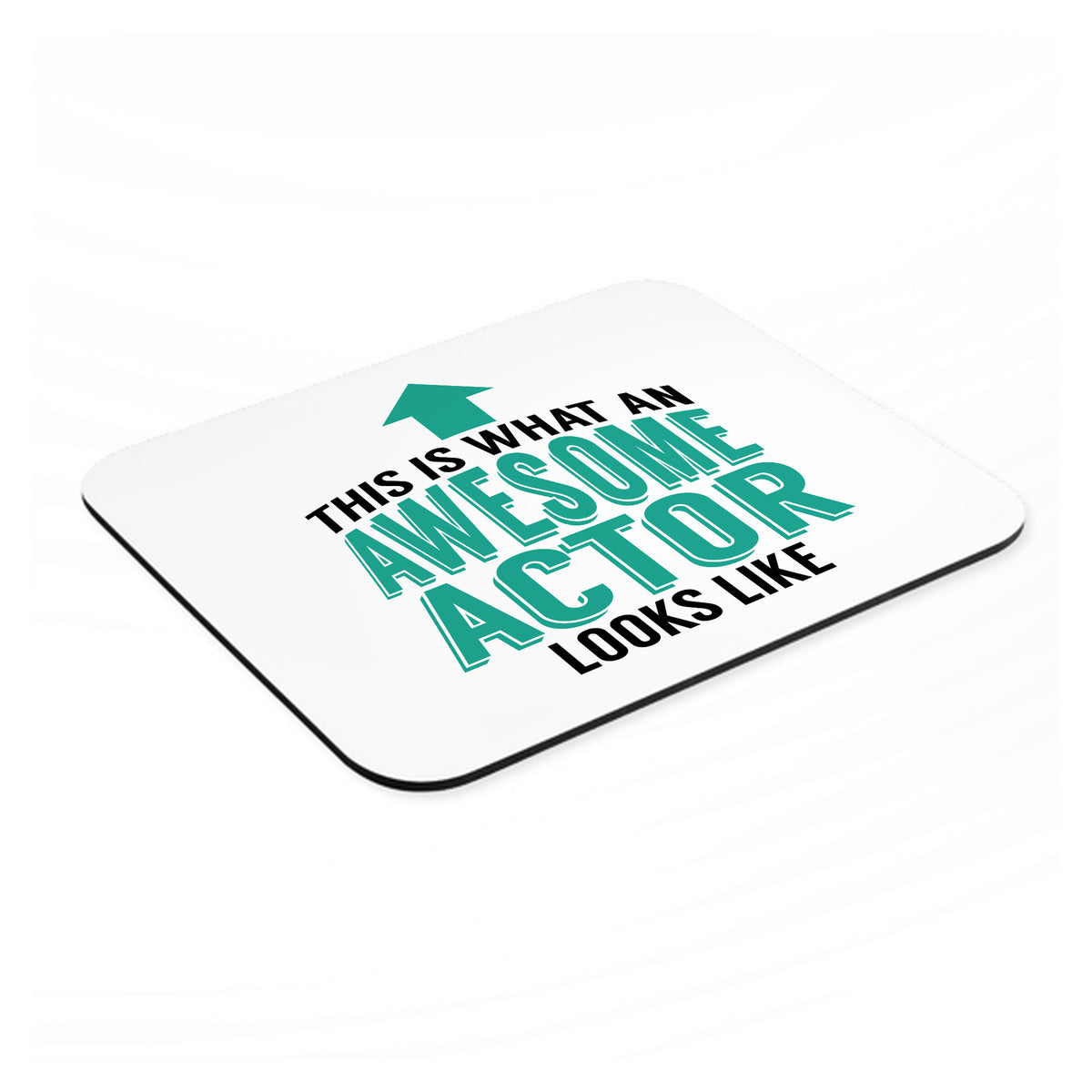This Is What An Awesome Actor Looks Like mouse pad, angled view showing the 1/4 inch thick base