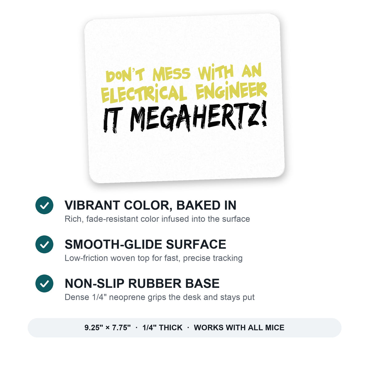 Don't Mess with Electrical Engineer It Megahertz mouse pad: vibrant color, smooth-glide surface, non-slip rubber base, 9.25 x 7.75 inches