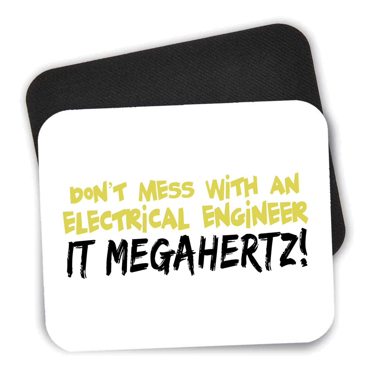 Don't Mess with Electrical Engineer It Megahertz mouse pad shown with its black non-slip rubber underside