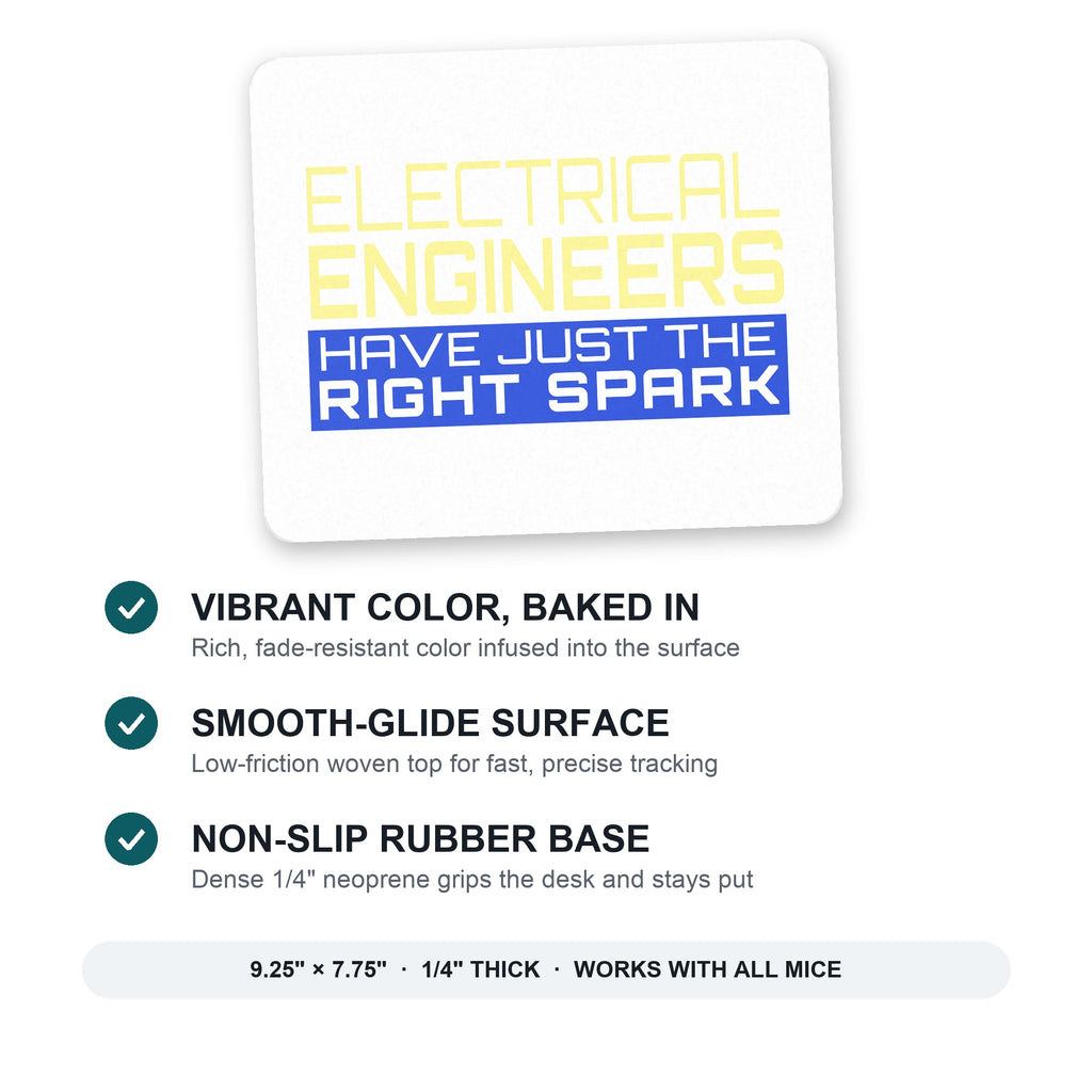 Electrical Engineers Have the Right Spark mouse pad: vibrant color, smooth-glide surface, non-slip rubber base, 9.25 x 7.75 inches