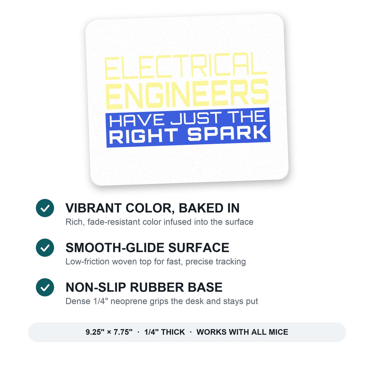 Electrical Engineers Have the Right Spark mouse pad: vibrant color, smooth-glide surface, non-slip rubber base, 9.25 x 7.75 inches