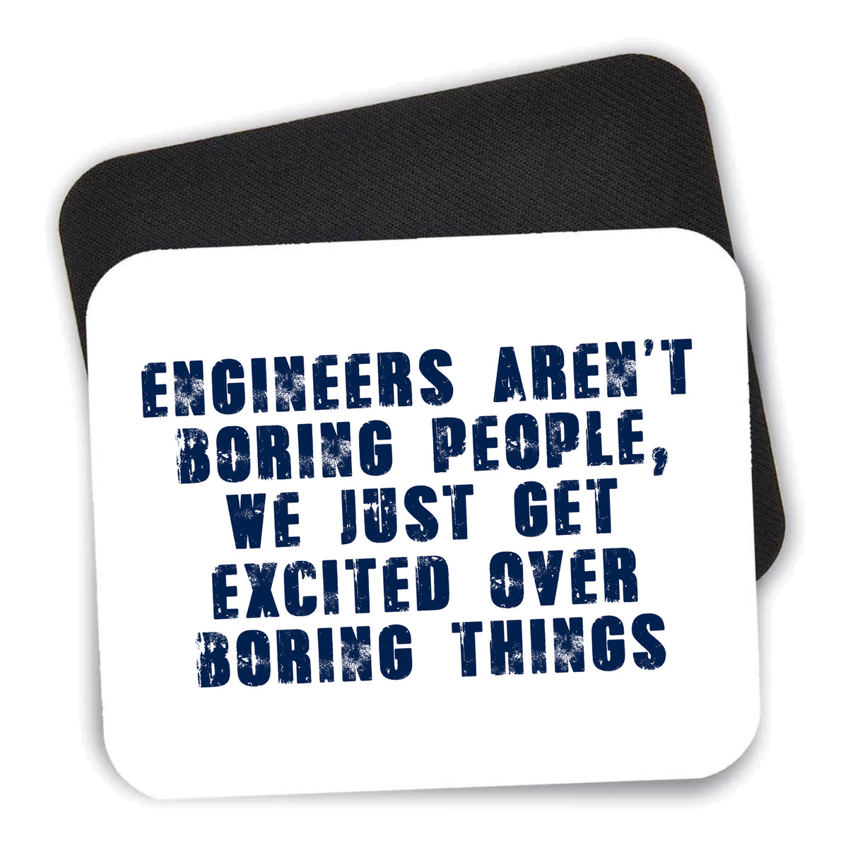 Engineers Aren't Boring Excited Over Boring Things mouse pad shown with its black non-slip rubber underside
