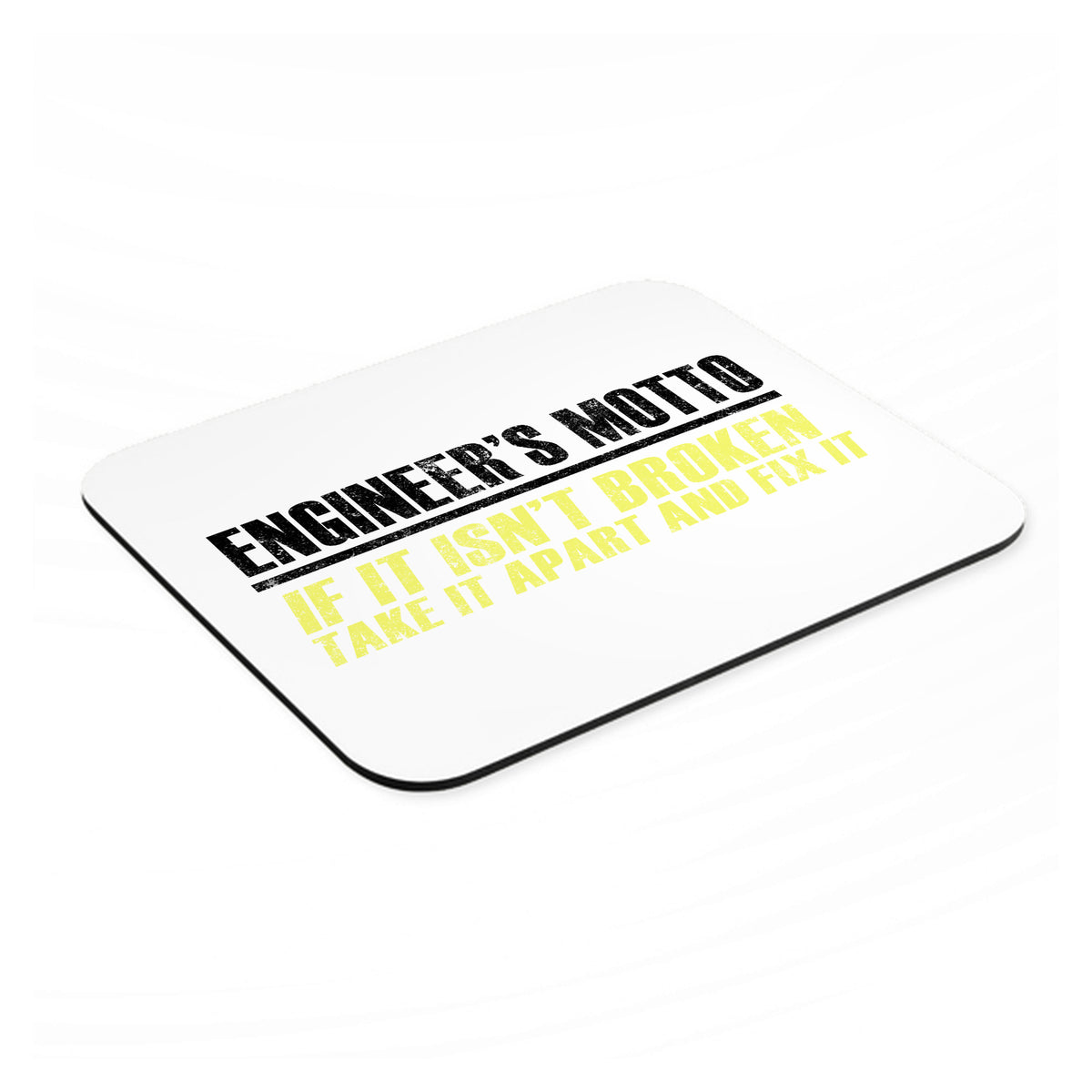 Engineer's Motto If Isn't Broken Fix It mouse pad, angled view showing the 1/4 inch thick base