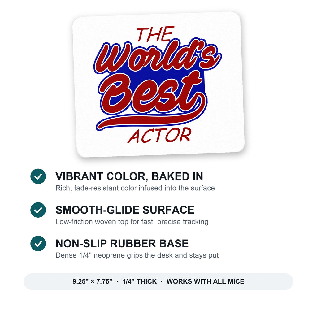 The World's Best Actor mouse pad: vibrant color, smooth-glide surface, non-slip rubber base, 9.25 x 7.75 inches