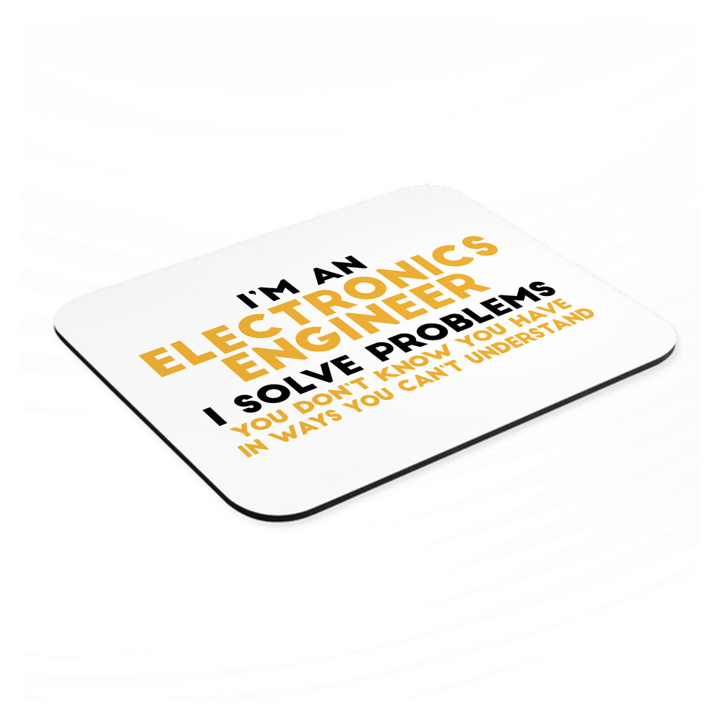 I'm an Electronics Engineer I Solve Problems mouse pad, angled view showing the 1/4 inch thick base