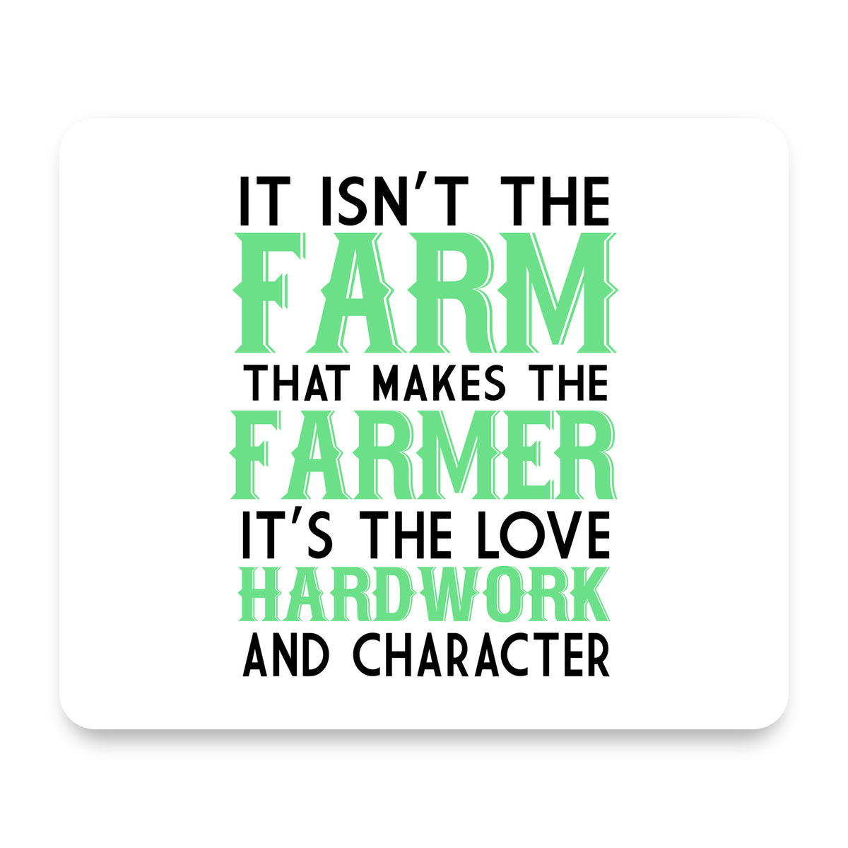 Hard Work & Character Make the Farmer mouse pad, front view