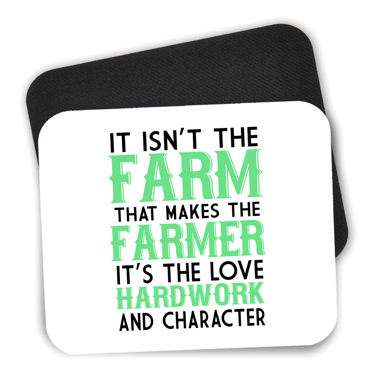 Hard Work & Character Make the Farmer mouse pad shown with its black non-slip rubber underside