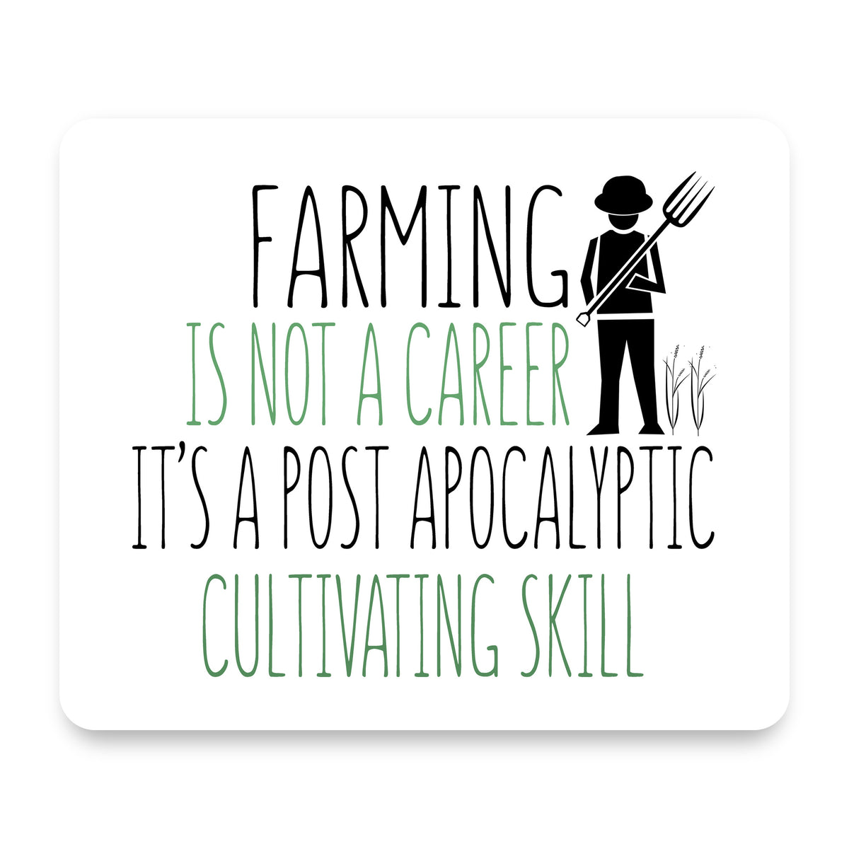 Farming is Not a Career Post Apocalyptic Skill mouse pad, front view