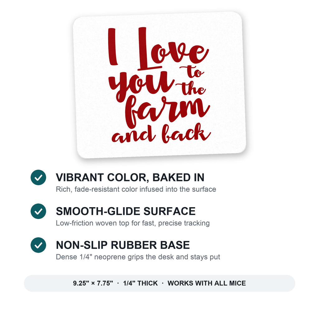 I Love You To The Farm And Back mouse pad: vibrant color, smooth-glide surface, non-slip rubber base, 9.25 x 7.75 inches