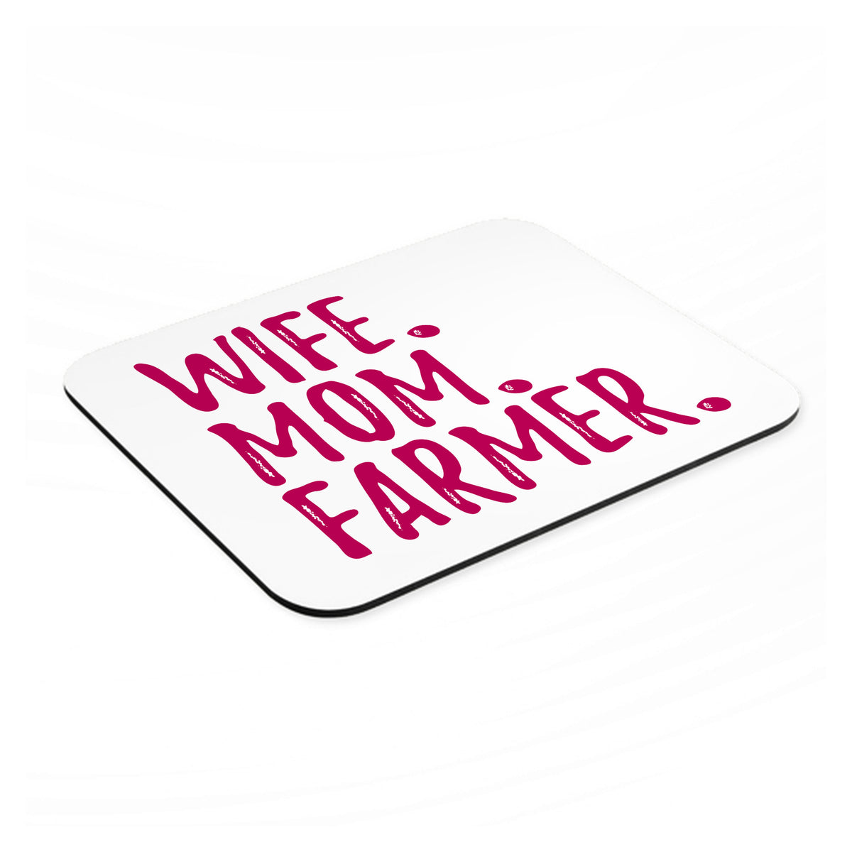 Wife. Mom. Farmer. mouse pad, angled view showing the 1/4 inch thick base
