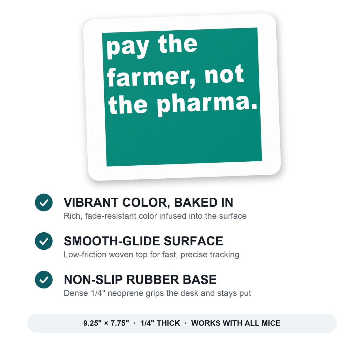 Pay the Farmer, Not the Pharma. mouse pad: vibrant color, smooth-glide surface, non-slip rubber base, 9.25 x 7.75 inches