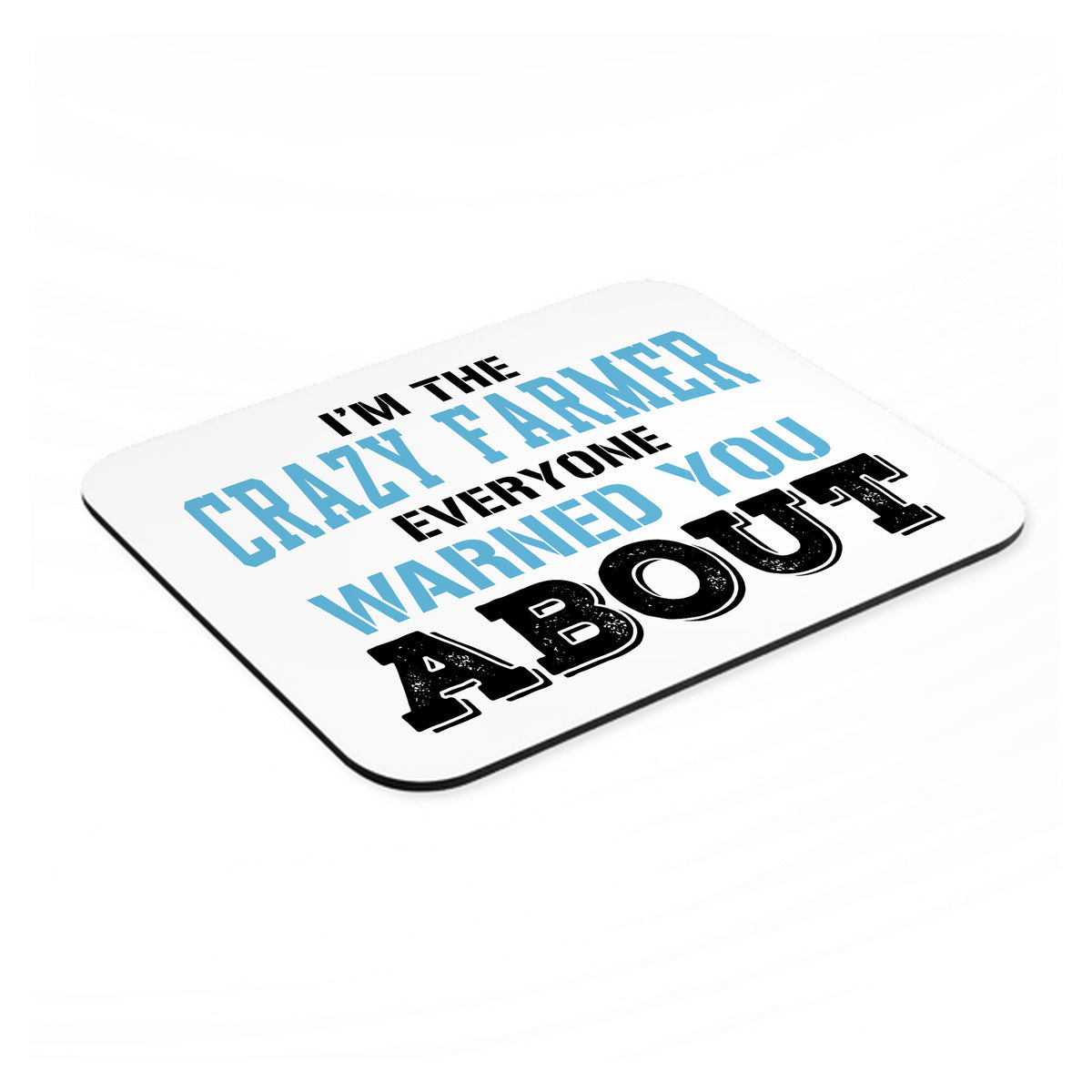 I'm The Crazy Famer Warned You About mouse pad, angled view showing the 1/4 inch thick base